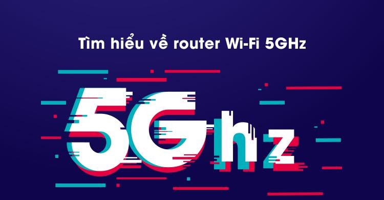 WiFi 2.4GHz và 5GHz là gì? Sự khác biệt giữa băng tần 2.4GHz và 5GHz